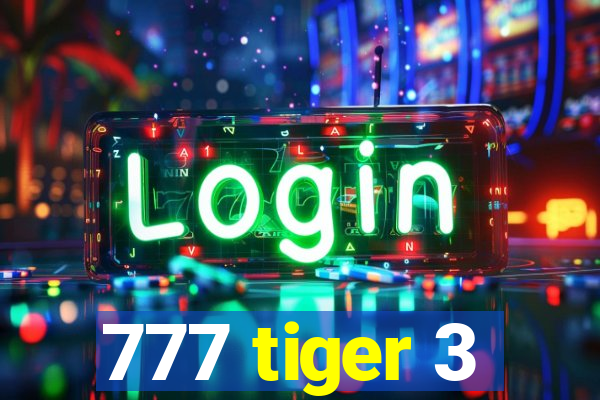 777 tiger 3